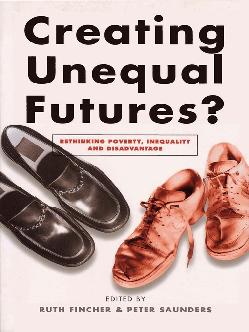 Creating Unequal Futures? (eBook): Rethinking Poverty, Inequality and Disadvantage